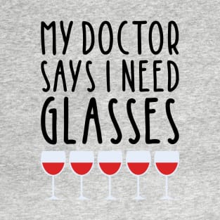 My Doctor says I need glasses T-Shirt